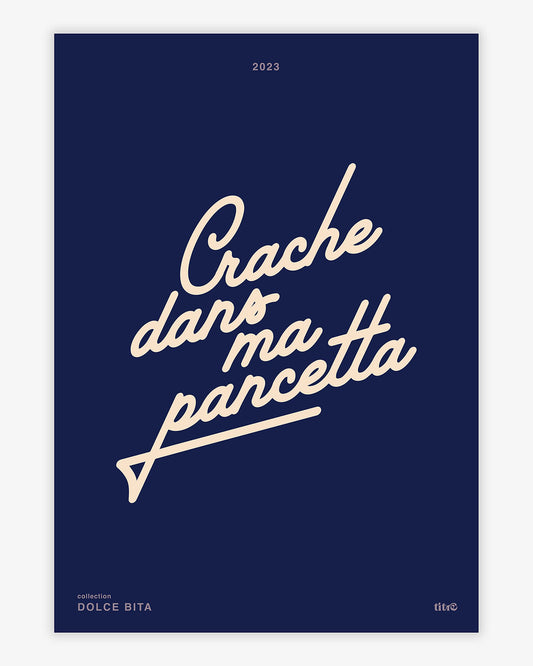 Affiche "Crache dans ma pancetta" - Bleu nuit / beige