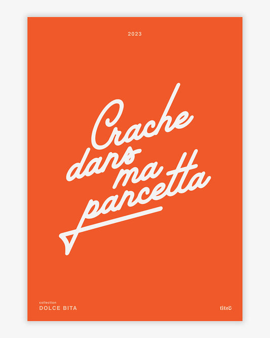 Affiche "Crache dans ma pancetta" - Orange / blanc