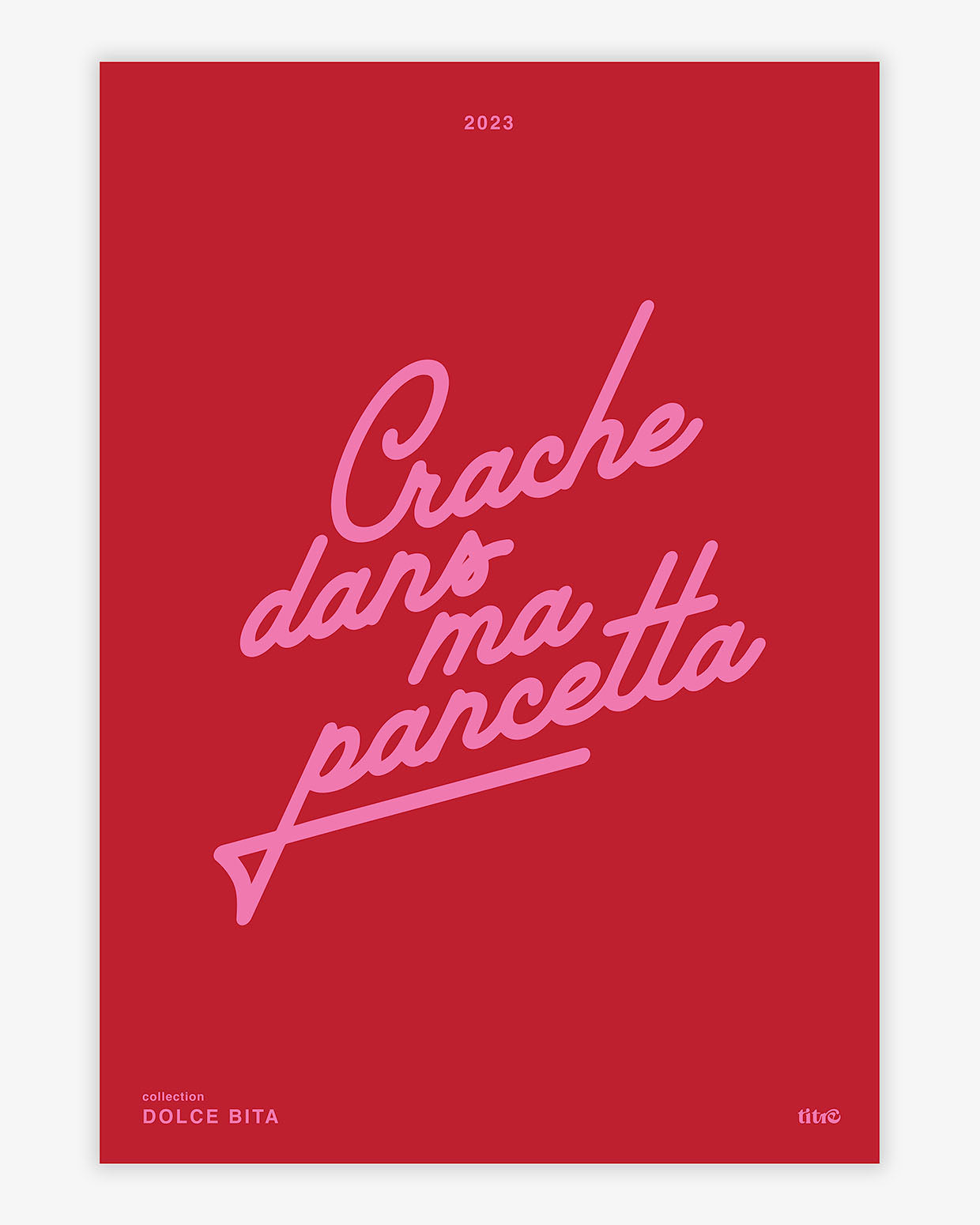 Affiche "Crache dans ma pancetta" - Rouge / rose