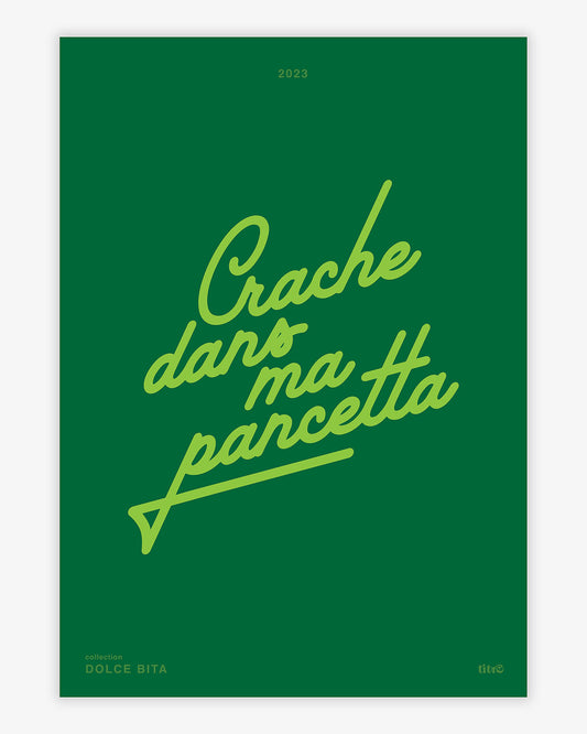 Affiche "Crache dans ma pancetta" - Vert pomme